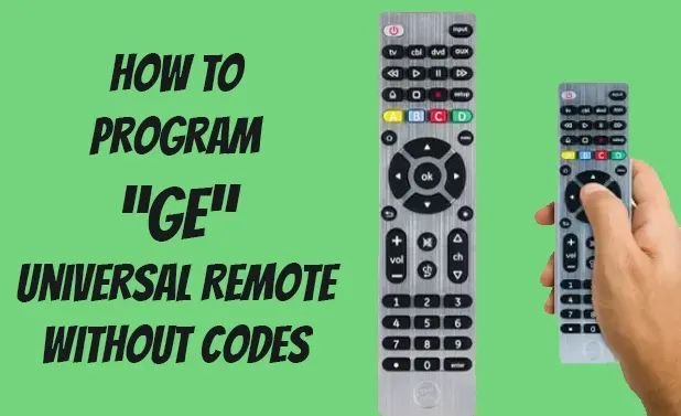 How To Program Ge Universal Remotes Remote Without Code Entry